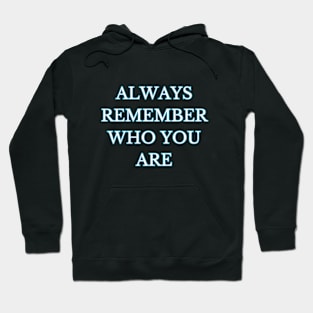 always remember who you are Hoodie